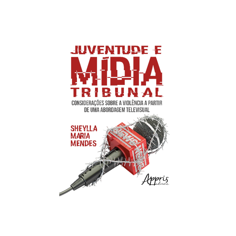 JUVENTUDE E MÍDIA TRIBUNAL: CONSIDERAÇÕES SOBRE A VIOLÊNCIA A PARTIR DE UMA ABORDAGEM TELEVISUAL