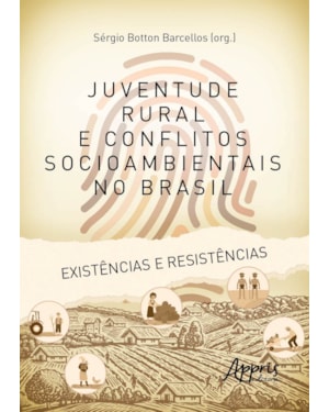 JUVENTUDE RURAL E CONFLITOS SOCIOAMBIENTAIS NO BRASIL: EXISTÊNCIAS E RESISTÊNCIAS
