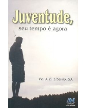 JUVENTUDE SEU TEMPO E AGORA