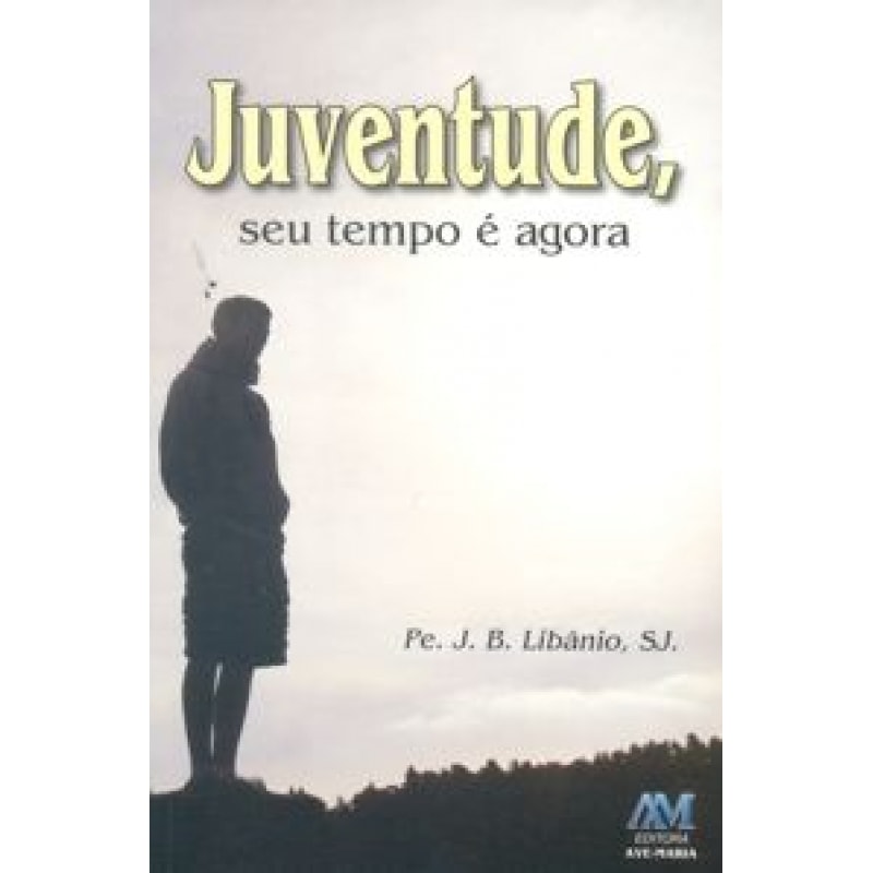 JUVENTUDE SEU TEMPO E AGORA