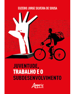 JUVENTUDE, TRABALHO E O SUBDESENVOLVIMENTO