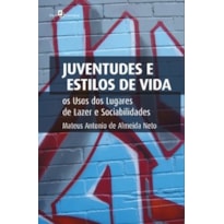 Juventudes e estilos de vida: os usos dos lugares de lazer e sociabilidades