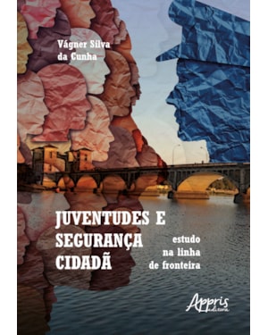JUVENTUDES E SEGURANÇA CIDADÃ: ESTUDO NA LINHA DE FRONTEIRA