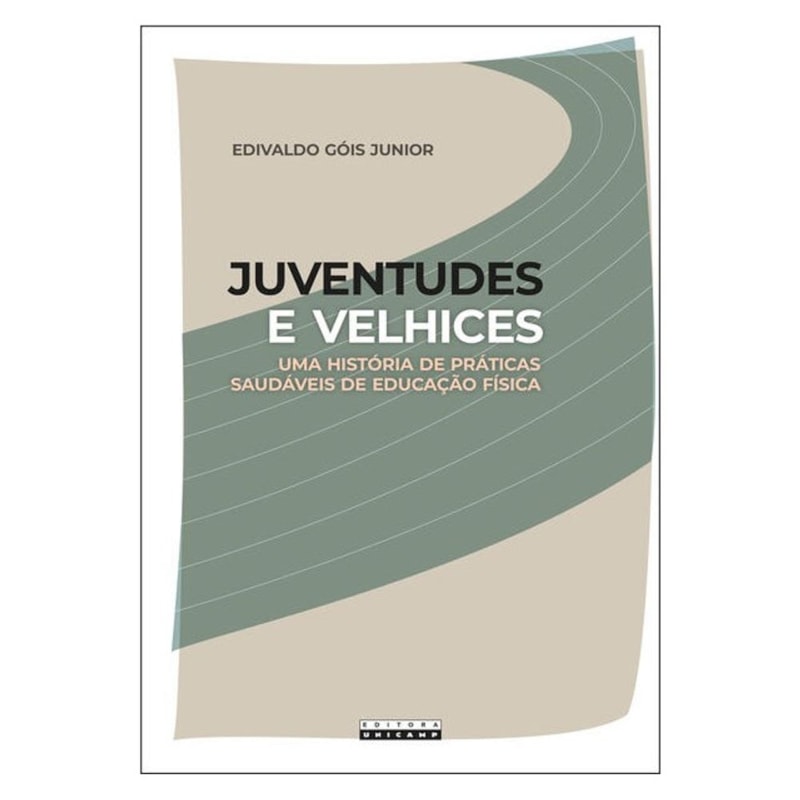 JUVENTUDES E VELHICES - UMA HISTÓRIA DE PRÁTICAS SAUDÁVEIS DE EDUCAÇÃO FÍSICA