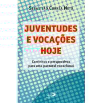 Juventudes e vocações hoje: caminhos e perspectivas para uma pastoral vocacional