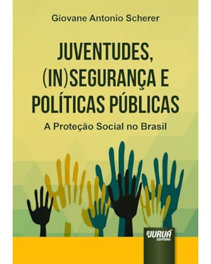 JUVENTUDES, (IN)SEGURANÇA E POLÍTICAS PÚBLICAS - A PROTEÇÃO SOCIAL NO BRASIL