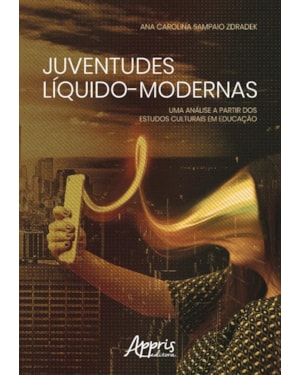 JUVENTUDES LÍQUIDO-MODERNAS: UMA ANÁLISE A PARTIR DOS ESTUDOS CULTURAIS EM EDUCAÇÃO