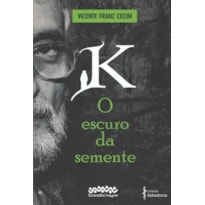 K - O ESCURO DA SEMENTE