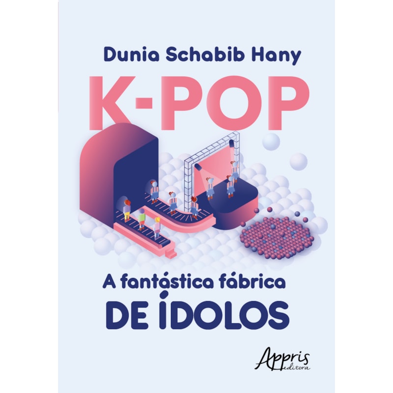 K-POP A FANTÁSTICA FÁBRICA DE ÀDOLOS