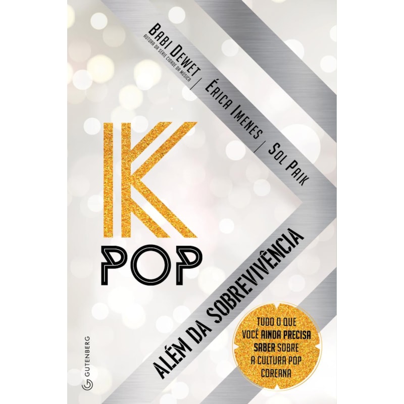 K-POP - ALÉM DA SOBREVIVÊNCIA: TUDO O QUE VOCÊ AINDA PRECISA SABER SOBRE A CULTURA POP COREANA
