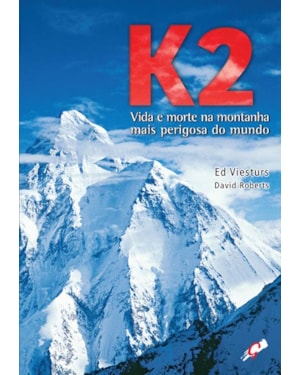 K2 - vida e morte na montanha mais perigosa do mundo