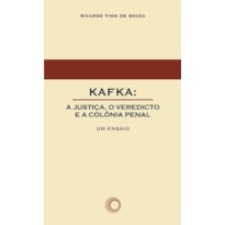 KAFKA: A JUSTIÇA, O VEREDICTO E A COLÔNIA PENAL