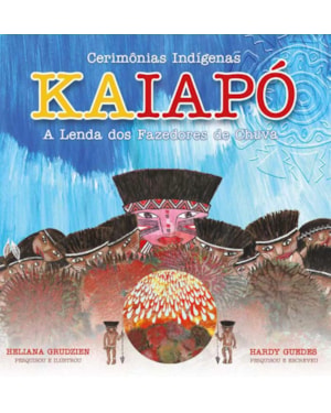 KAIAPÓ - A LENDA DOS FAZEDORES DE CHUVA - COLEÇÀO CERIMÔNIAS INDÍGENAS
