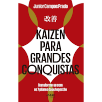 KAIZEN PARA GRANDES CONQUISTAS: TRANSFORME-SE COM OS 7 PILARES DA AUTOGESTÃO