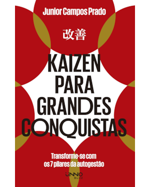 KAIZEN PARA GRANDES CONQUISTAS: TRANSFORME-SE COM OS 7 PILARES DA AUTOGESTÃO