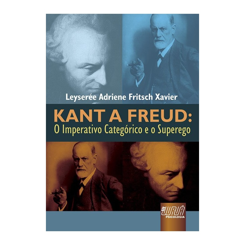 KANT A FREUD - O IMPERATIVO CATEGÓRICO E O SUPEREGO