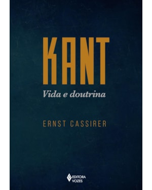 KANT - VIDA E DOUTRINA