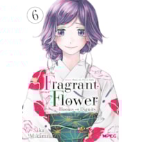 Kaoru Hana: The Fragrant Flower Blooms with Dignity - Volume 06
