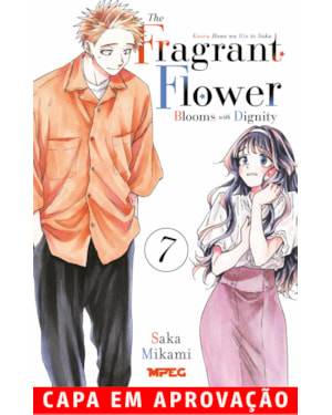 Kaoru Hana: The Fragrant Flower Blooms with Dignity - Volume 07