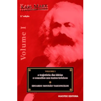 KARL MARX E A SUBJETIVIDADE HUMANA, VOLUME I: A TRAJETÓRIA DAS IDEIAS E CONCEITOS NOS TEXTOS TEÓRICOS