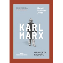 KARL MARX - GRANDEZA E ILUSÃO