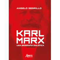 KARL MARX: UMA BIOGRAFIA DIALÉTICA