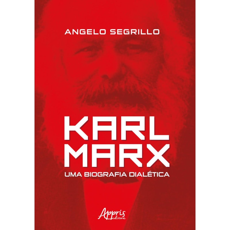 KARL MARX: UMA BIOGRAFIA DIALÉTICA