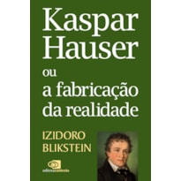 KASPAR HAUSER OU A FABRICAÇÃO DA REALIDADE