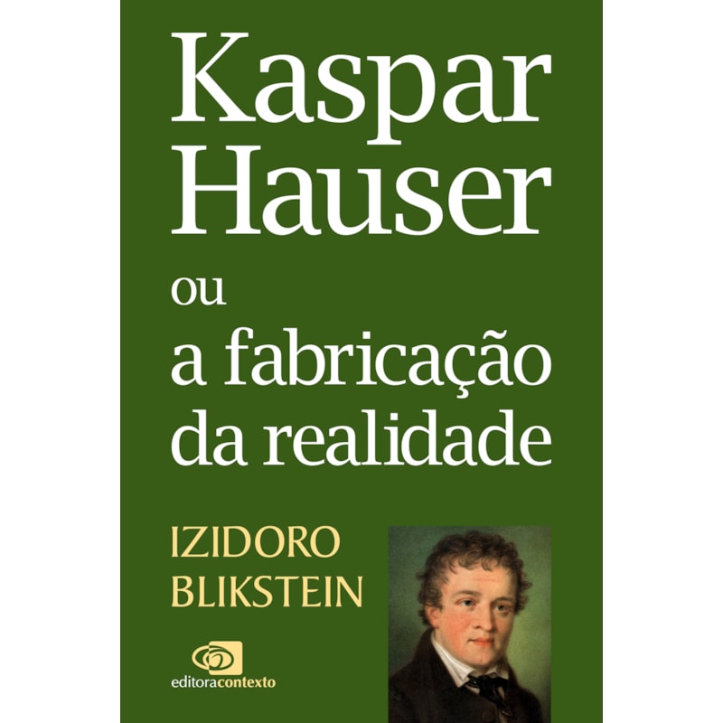 KASPAR HAUSER OU A FABRICAÇÃO DA REALIDADE