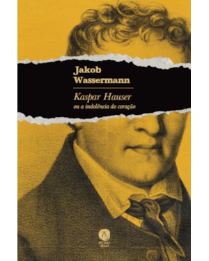 KASPAR HAUSER OU A INDOLÊNCIA DO CORAÇÃO