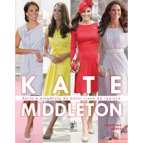 KATE MIDDLETON - ESTILO E ELEGANCIA DO MAIOR ÍCONE DA REALEZA