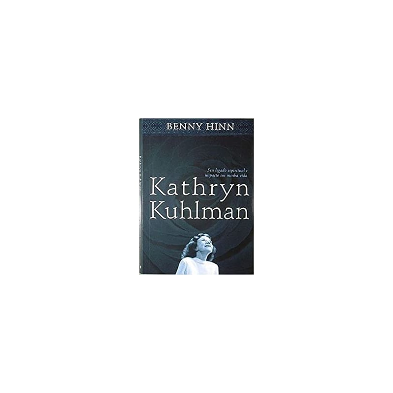 KATHRYN  KUHLMAN  UMA BIOGRAFIA AUTORIZADA