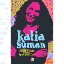 KATIA SUMAN E OS DIÁRIOS SECRETOS DA RÁDIO IPANEMA FM KATIA SUMAN E OS DIÁRIOS SECRETOS DA RÁDIO IPANEMA FM