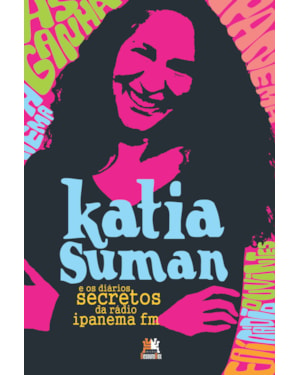 KATIA SUMAN E OS DIÁRIOS SECRETOS DA RÁDIO IPANEMA FM