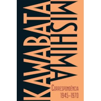 KAWABATA-MISHIMA CORRESPONDÊNCIA 1945-1970