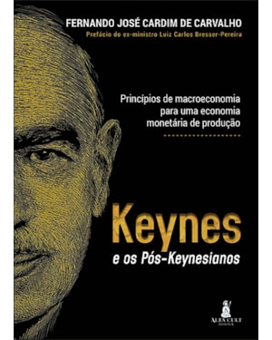 Keynes e os pós-keyneasianos: princípios de macroeconomia para uma economia monetária de produção