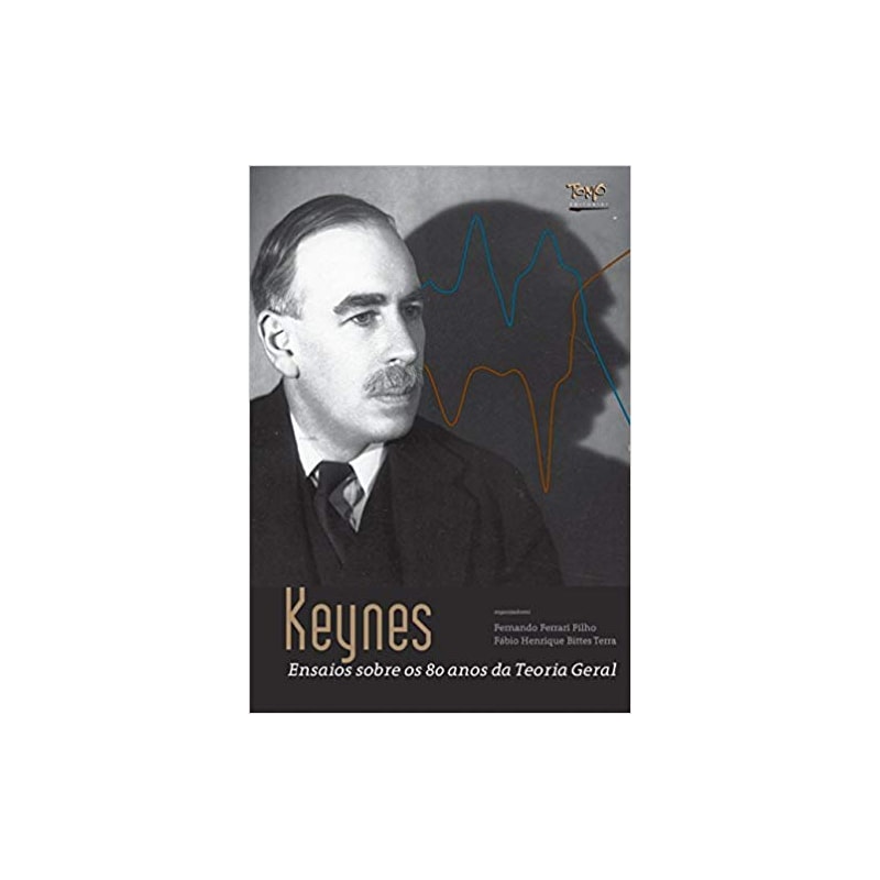 KEYNES - ENSAIOS SOBRE OS 80 ANOS DA TEORIA GERAL