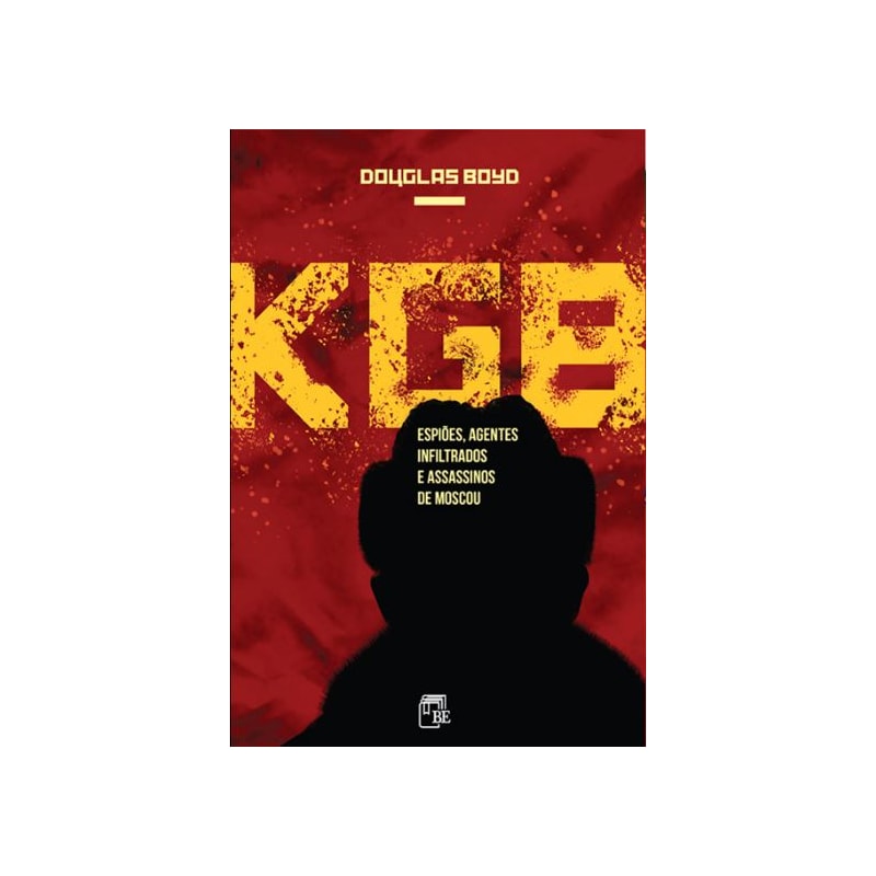 KGB: ESPIÕES, AGENTES INFILTRADOS E ASSASSINOS DE MOSCOU