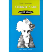 KIERKEGAARD EM 90 MINUTOS: (1813-1855)