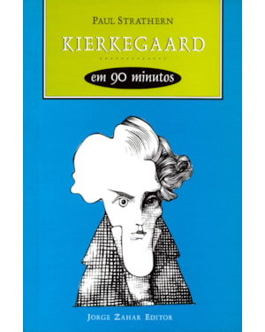 KIERKEGAARD EM 90 MINUTOS: (1813-1855)