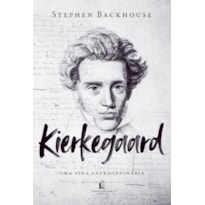 KIERKEGAARD: UMA VIDA EXTRAORDINÁRIA