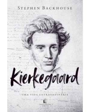 KIERKEGAARD: UMA VIDA EXTRAORDINÁRIA