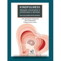 KINDFULNESS -  ATENÇÃO CONSCIENTE E AMÁVEL PARA O ESTRESSE