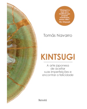 KINTSUGI: A ARTE JAPONESA DE ACEITAR SUAS IMPERFEIÇÕES E ENCONTRAR A FELICIDADE