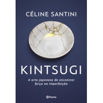 KINTSUGI: A ARTE JAPONESA DE ENCONTRAR FORÇA NA IMPERFEIÇÃO
