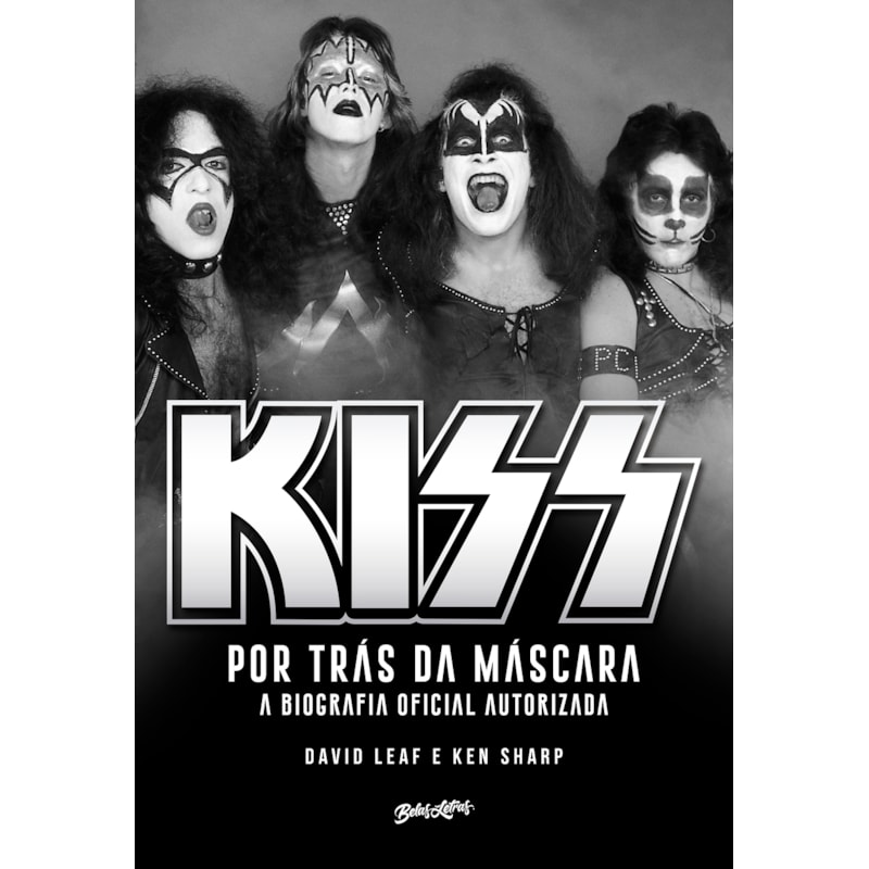 KISS - POR TRÁS DA MÁSCARA: A BIOGRAFIA OFICIAL