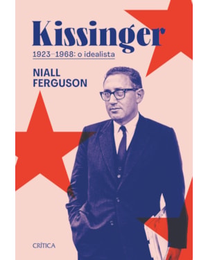 KISSINGER 1923-1968: O IDEALISTA