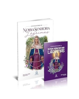 KIT CONSAGRAÇÃO A NOSSA SENHORA DAS LÁGRIMAS + DEVOCIONÁRIO DE NOSSA SENHORA DAS LÁGRIMAS