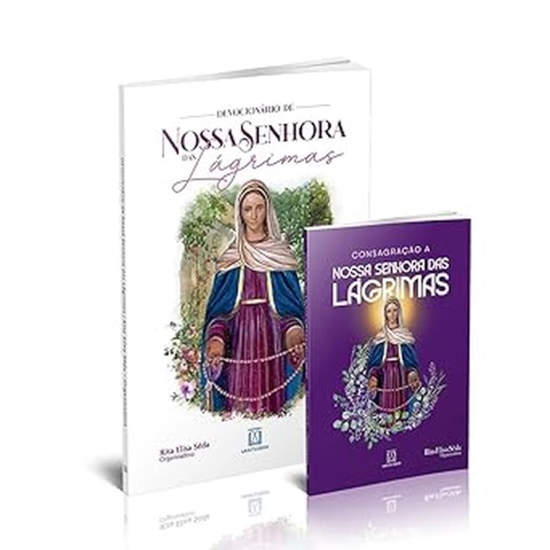 KIT CONSAGRAÇÃO A NOSSA SENHORA DAS LÁGRIMAS + DEVOCIONÁRIO DE NOSSA SENHORA DAS LÁGRIMAS