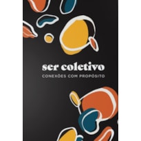 Kit Ser coletivo: Conexões com propósito
